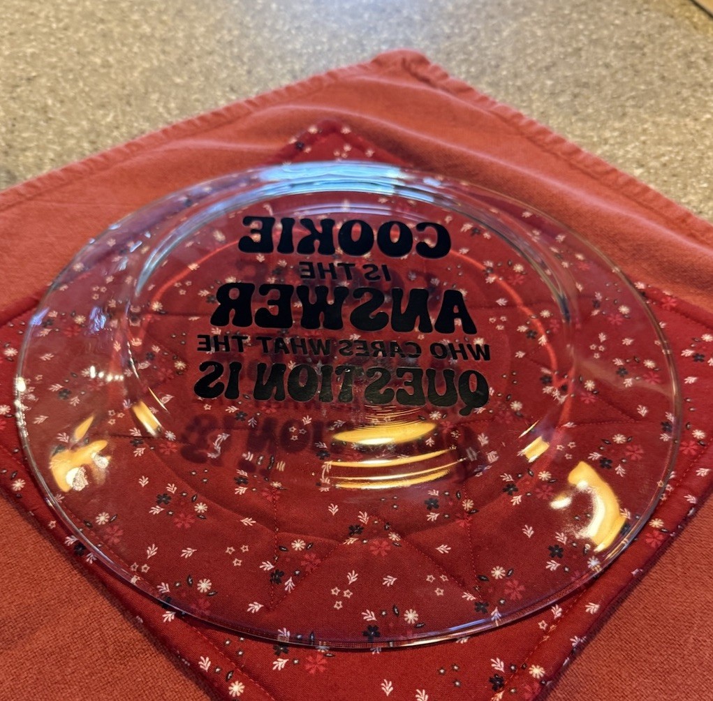 Funny “COOKIE IS THE ANSWER” Clear Glass Dessert Plate 11” Novelty Serving Dish